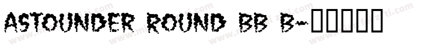 Astounder Round BB B字体转换